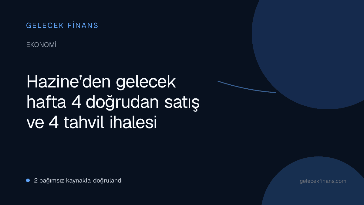 Hazine’den gelecek hafta 4 doğrudan satış ve 4 tahvil ihalesi