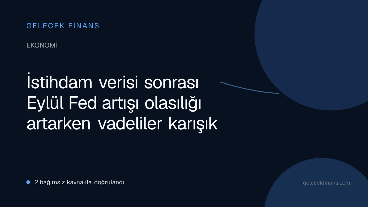 İstihdam verisi sonrası Eylül Fed artışı olasılığı artarken vadeliler karışık