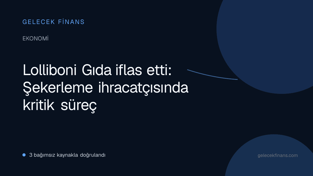Lolliboni Gıda iflas etti: Şekerleme ihracatçısında kritik süreç