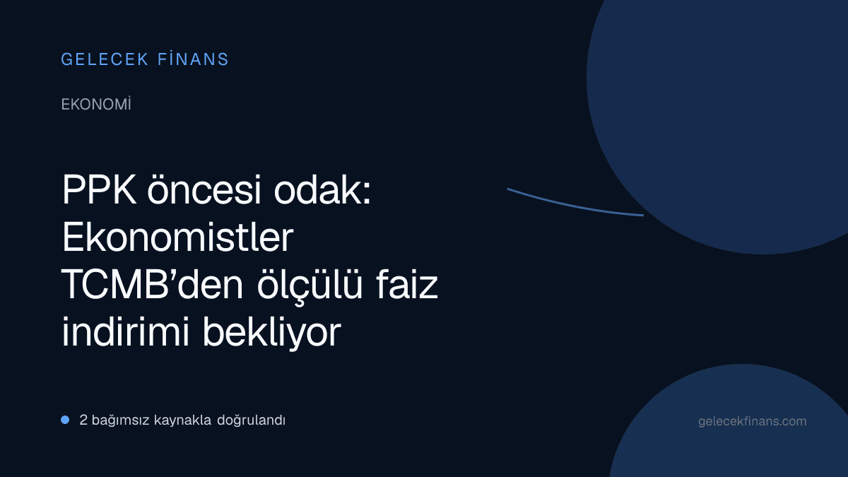 PPK öncesi odak: Ekonomistler TCMB’den ölçülü faiz indirimi bekliyor