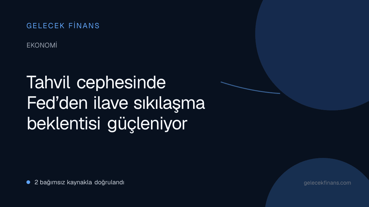 Tahvil cephesinde Fed’den ilave sıkılaşma beklentisi güçleniyor