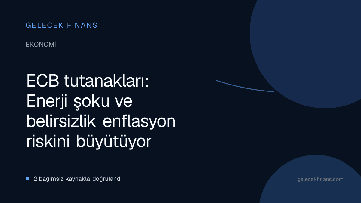 ECB tutanakları: Enerji şoku ve belirsizlik enflasyon riskini büyütüyor