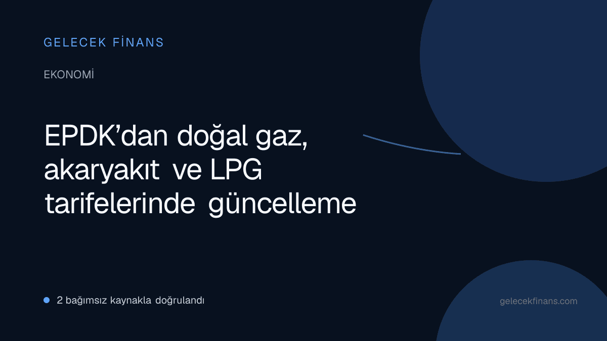 EPDK’dan doğal gaz, akaryakıt ve LPG tarifelerinde güncelleme