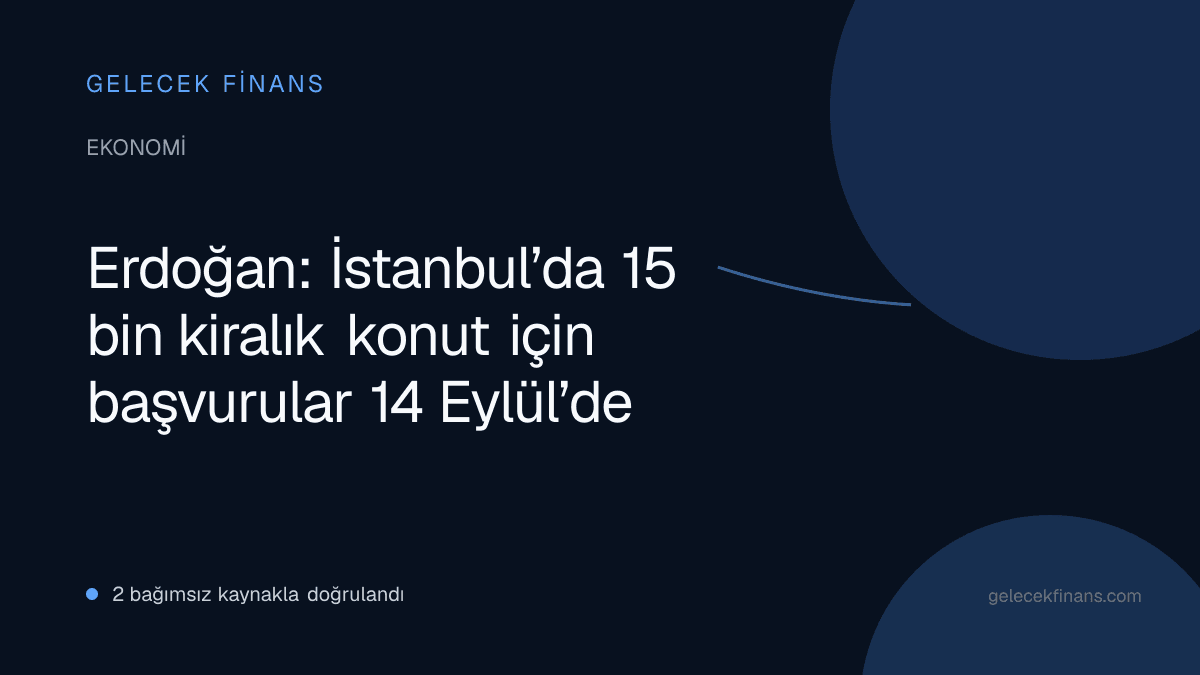 Erdoğan: İstanbul’da 15 bin kiralık konut için başvurular 14 Eylül’de