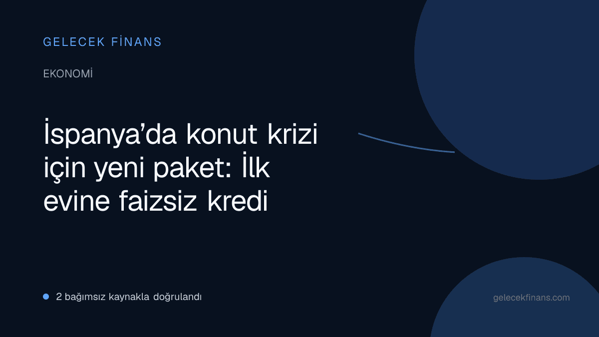 İspanya’da konut krizi için yeni paket: İlk evine faizsiz kredi