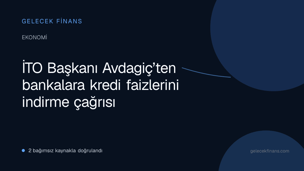 İTO Başkanı Avdagiç’ten bankalara kredi faizlerini indirme çağrısı