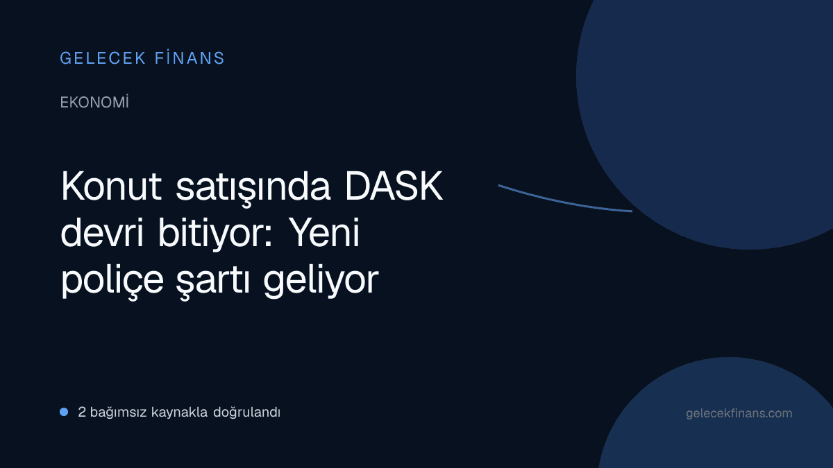 Konut satışında DASK devri bitiyor: Yeni poliçe şartı geliyor